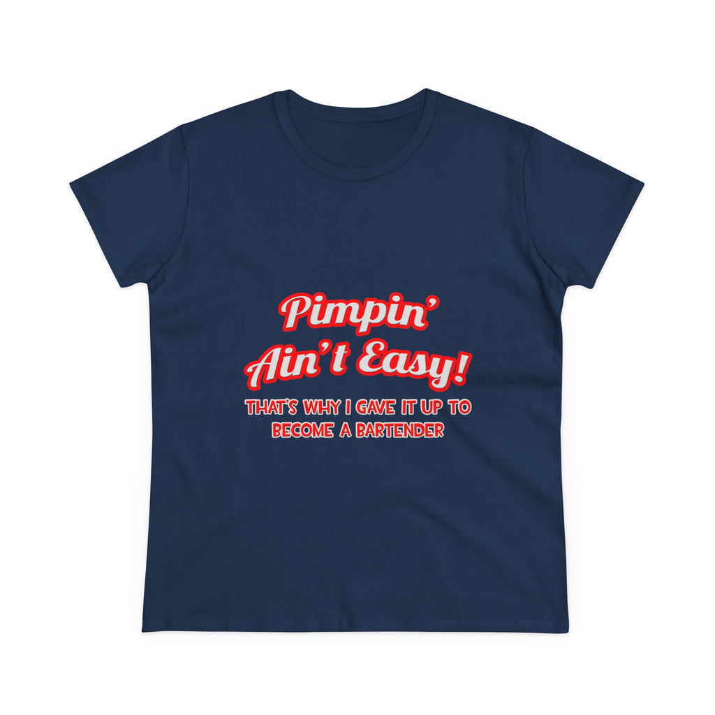 Pimpin' Ain't Easy ... Bartender - Women's Midweight Cotton Tee