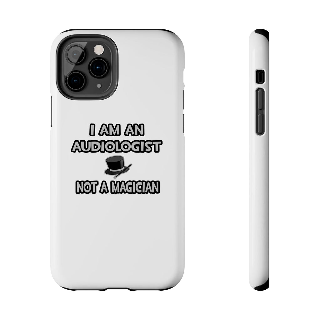 I Am An Audiologist ... Not A Magician - Tough Phone Cases