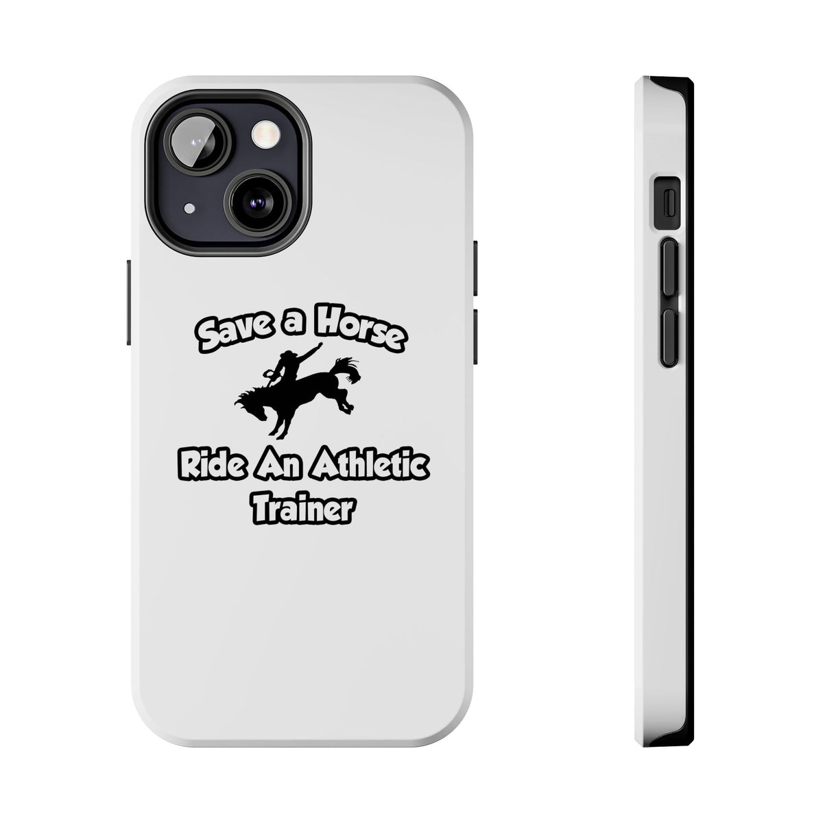 Save a Horse, Ride an Athletic Trainer - Tough Phone Cases