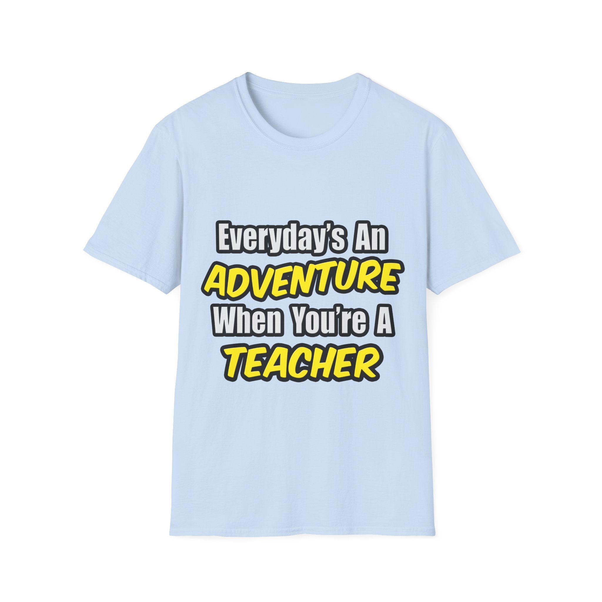 Everyday's An Adventure...Teacher - Unisex Softstyle T-Shirt