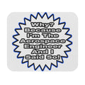 Aerospace Engineer...Because I Said So - Mouse Pad (Rectangle)