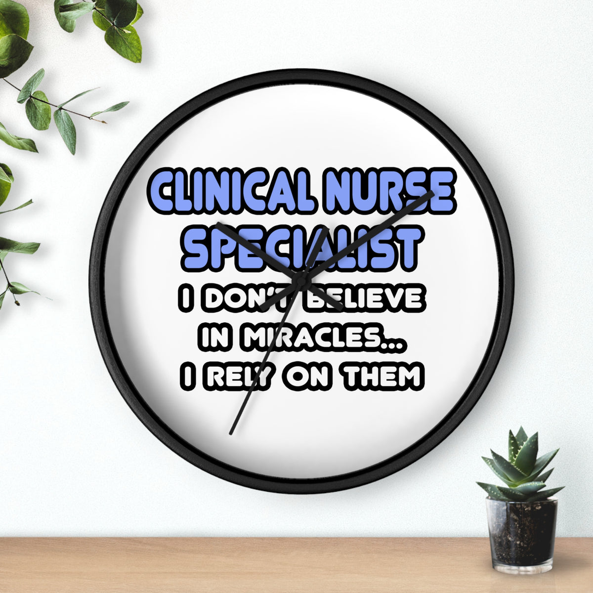 Miracles and Clinical Nurse Specialists - Wall Clock