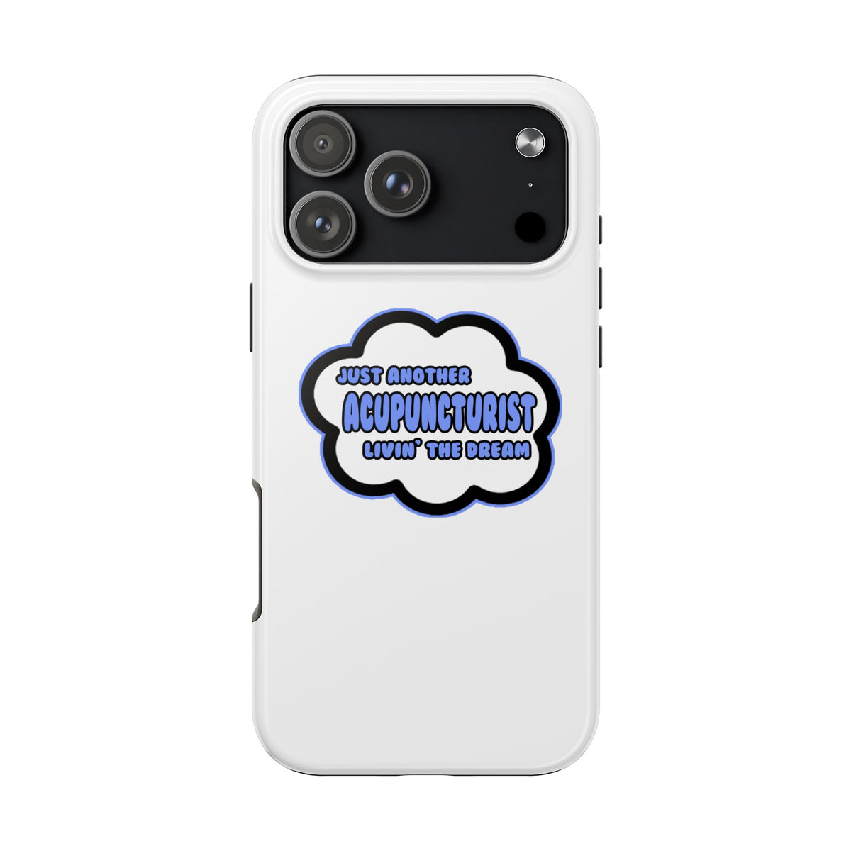 Acupuncturist .. Livin' The Dream - Tough Phone Cases