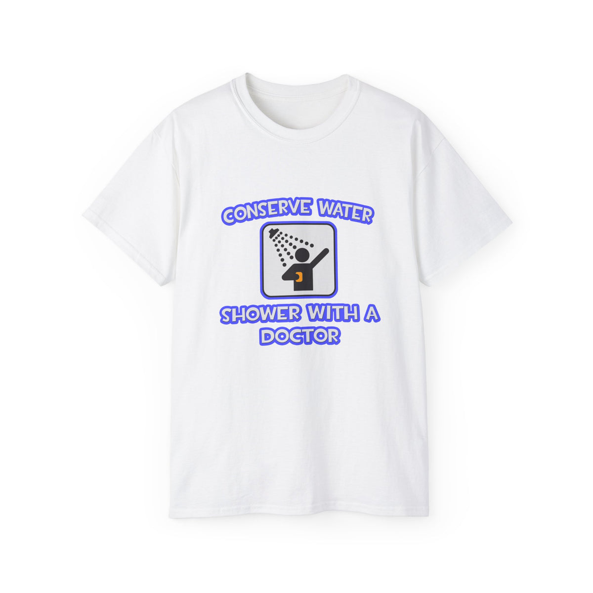 Conserve Water .. Shower With a Doctor - Unisex Ultra Cotton Tee