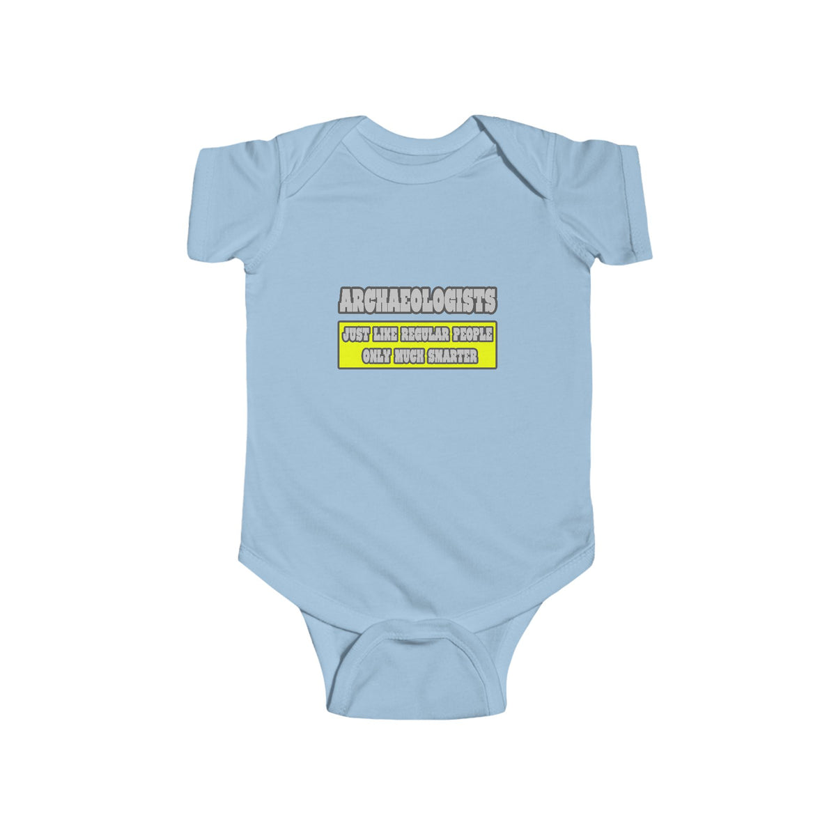 Archaeologists...Much Smarter - Infant Fine Jersey Bodysuit