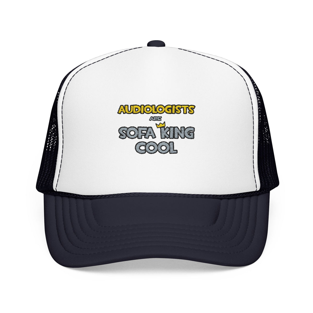 Audiologists Are Sofa King Cool - Foam Trucker Hat