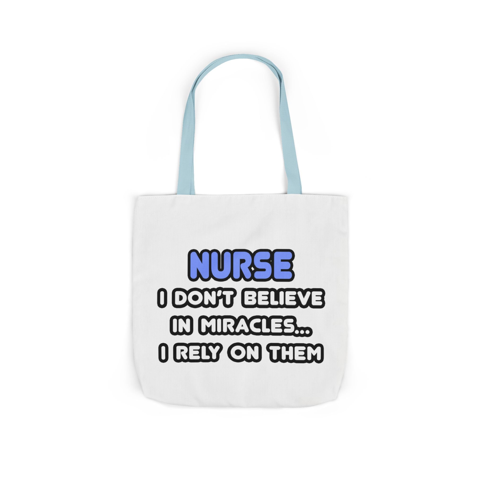 Nurse Miracle-Driven Canvas Tote Bag – Funny Nursing Gift, ‘I Don’t Believe in Miracles… I Rely on Them’
