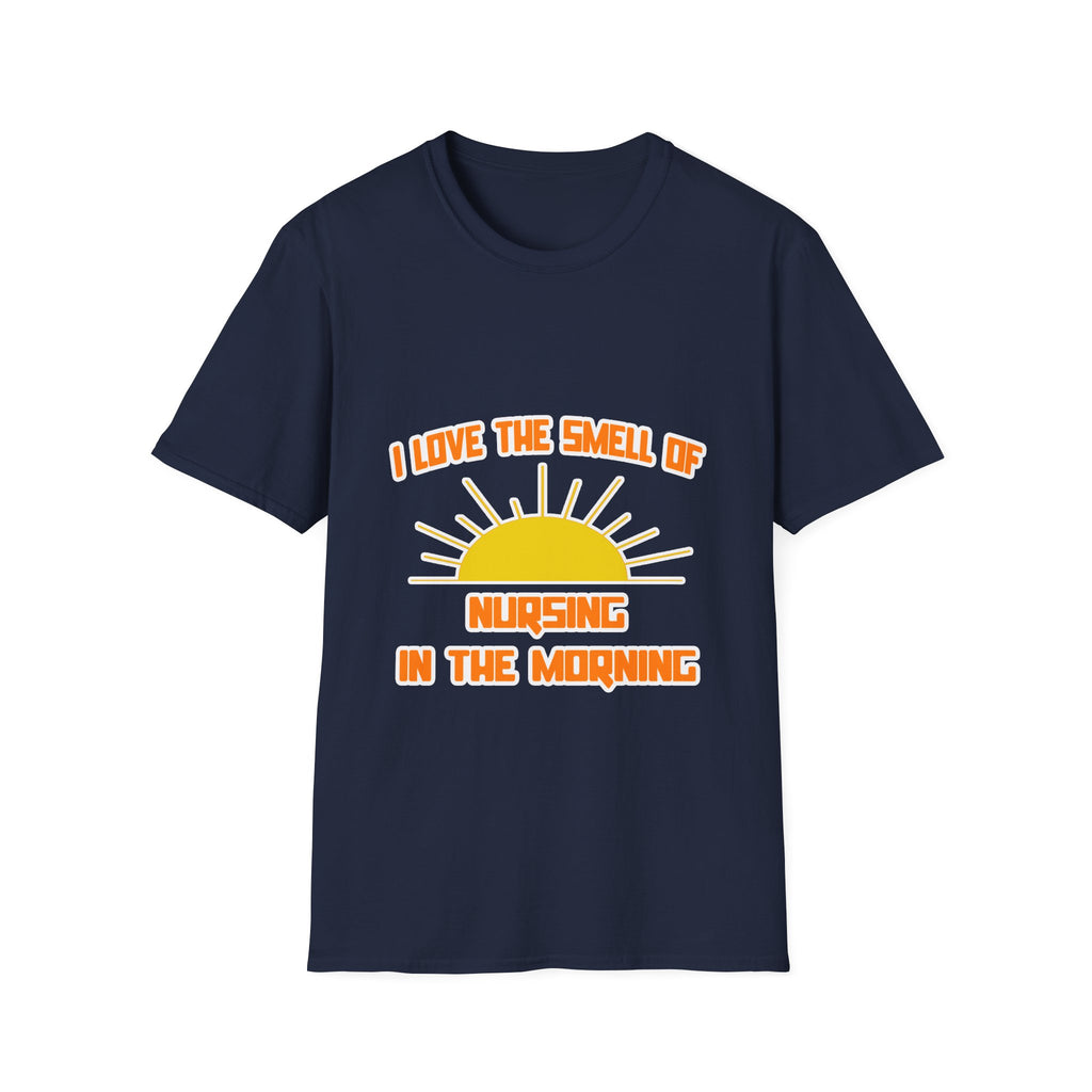 Smell of Nursing in the Morning - Unisex Softstyle T-Shirt