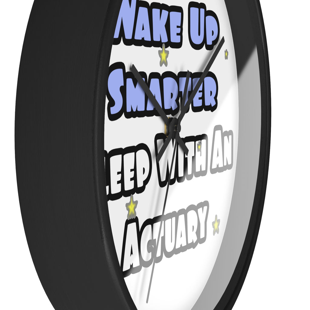 Wake Up Smarter...Sleep With an Actuary - Wall Clock