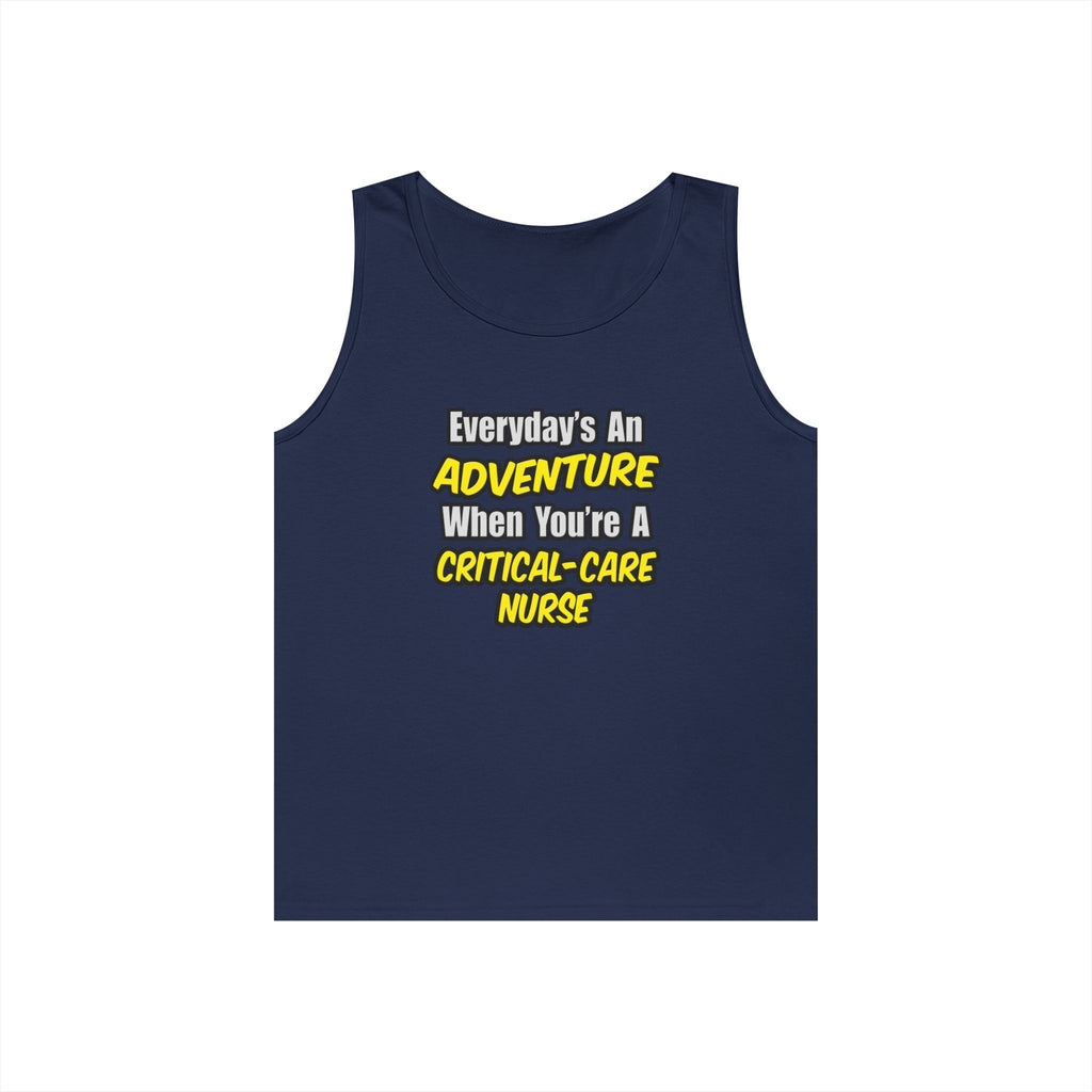 Everyday's An Adventure .. Critical Care Nurse - Unisex Heavy Cotton Tank Top