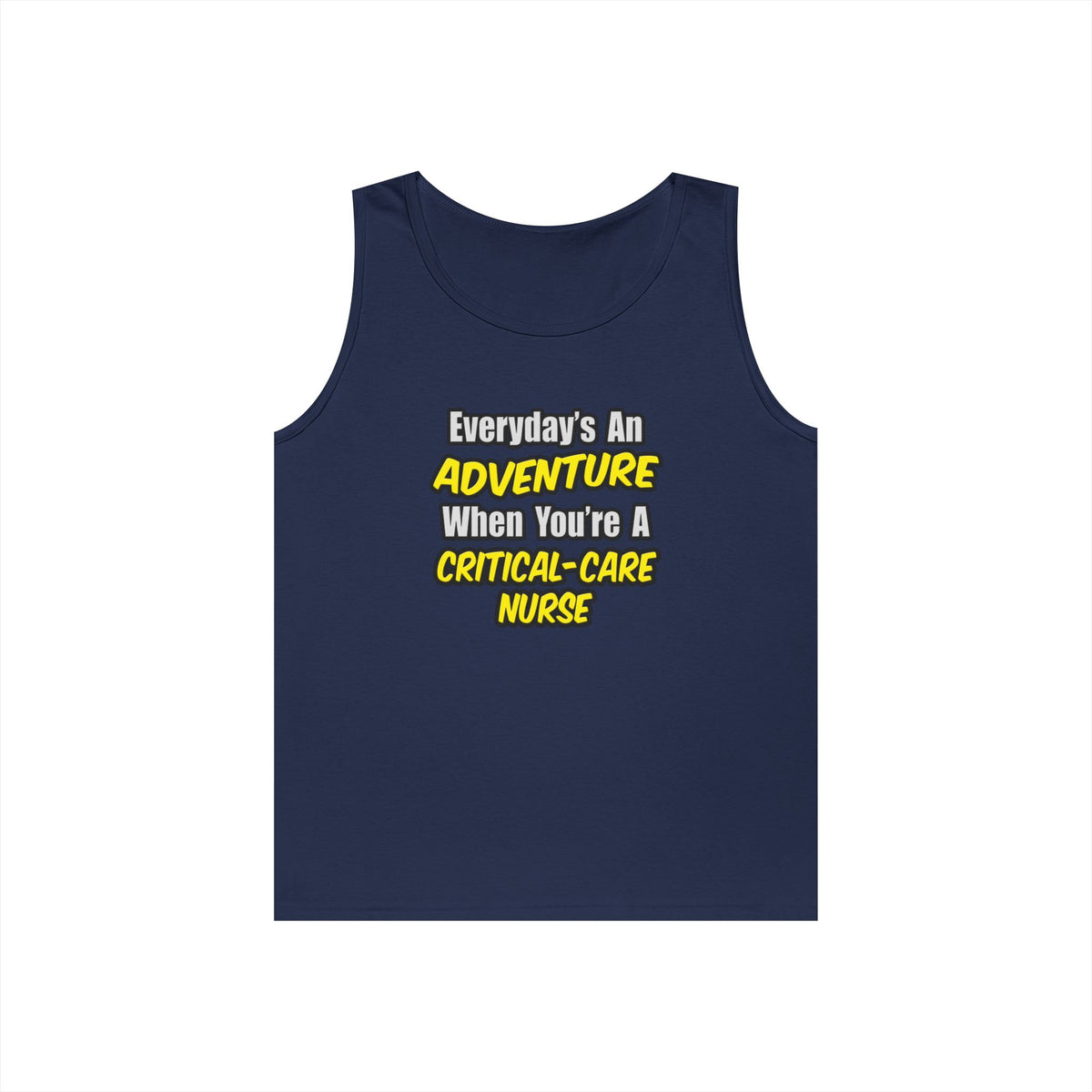 Everyday's An Adventure .. Critical Care Nurse - Unisex Heavy Cotton Tank Top