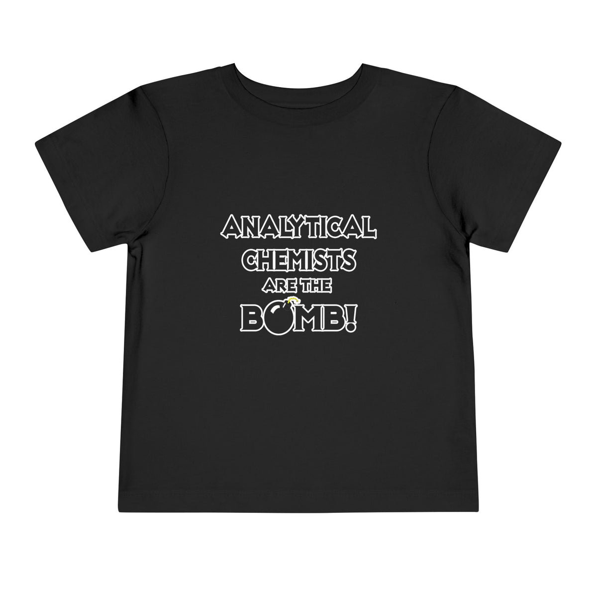 Analytical Chemists Are The Bomb! - Toddler Short Sleeve Tee