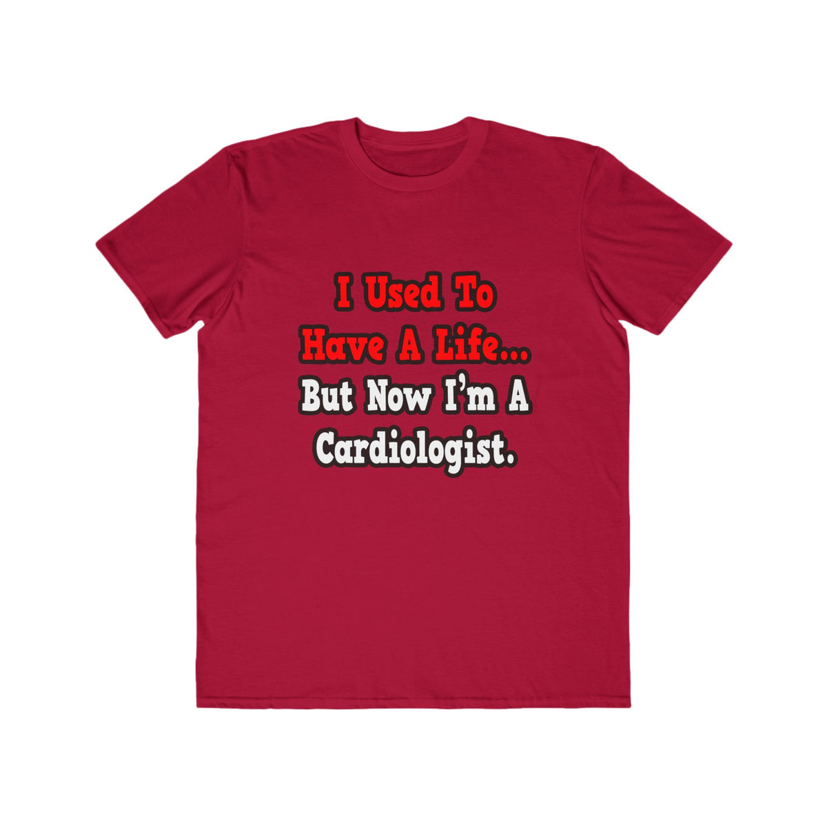 I Used to Have a Life...Cardiologist - Men's Lightweight Fashion Tee