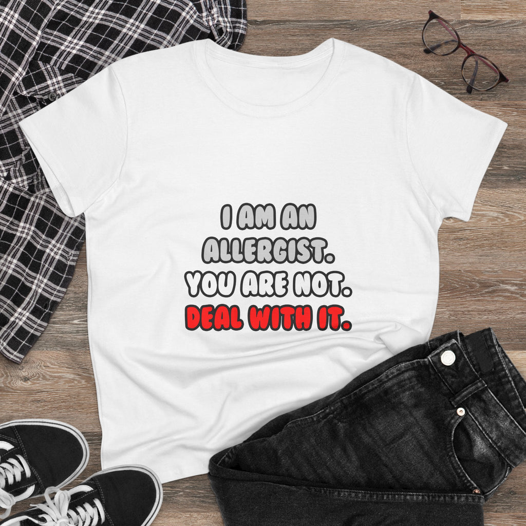 Deal With It ... Funny Allergist - Women's Midweight Cotton Tee