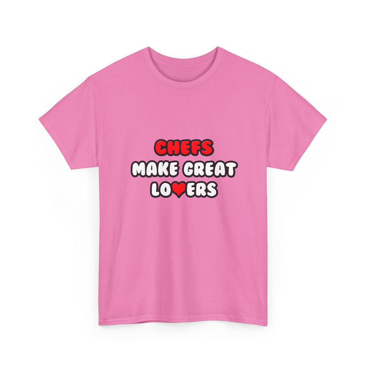 Chefs Make Great Lovers - Unisex Heavy Cotton Tee