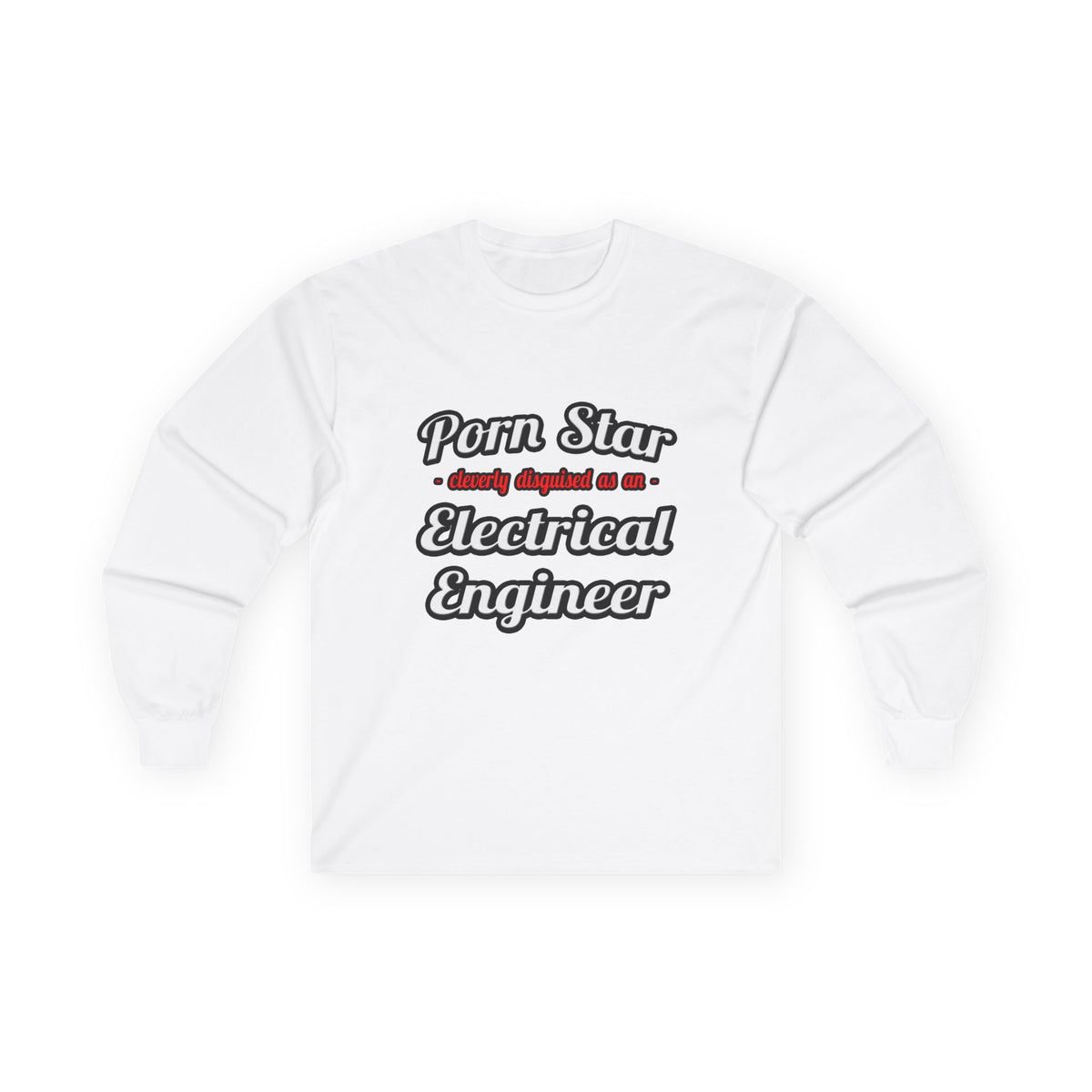 Porn Star...Electrical Engineer - Unisex Ultra Cotton Long Sleeve Tee
