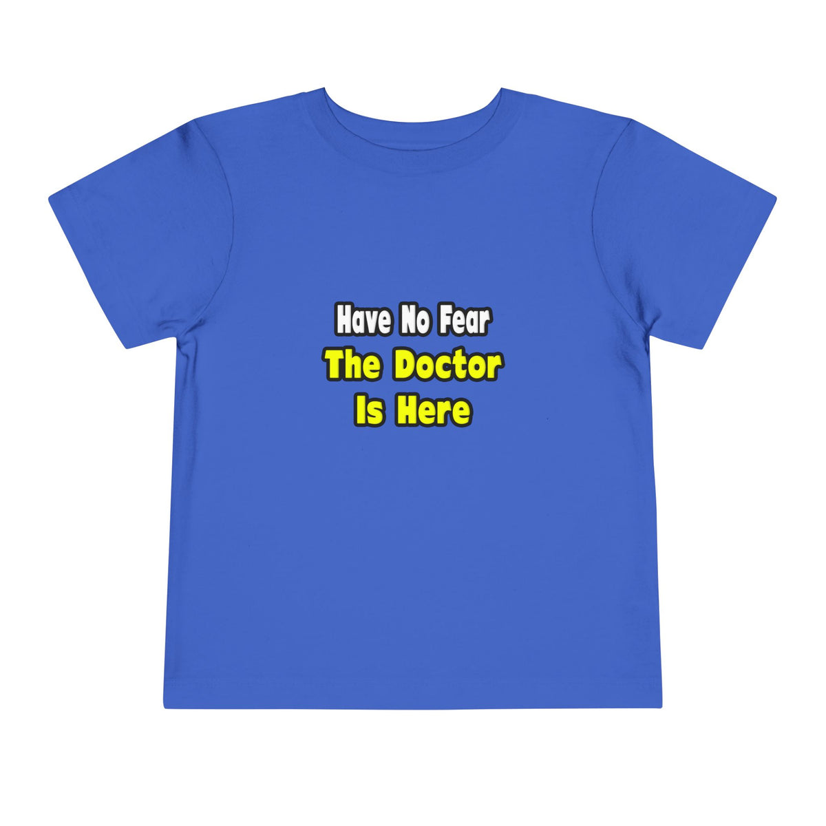 No Fear, The Doctor Is Here - Toddler Short Sleeve Tee