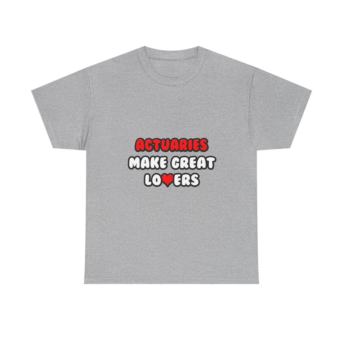 Actuaries Make Great Lovers   Copy - Unisex Heavy Cotton Tee