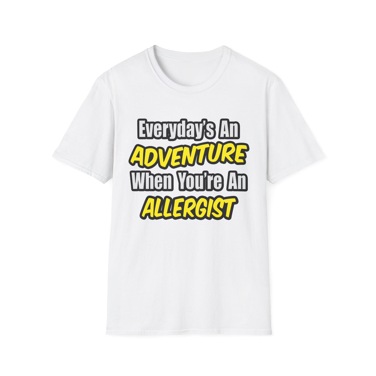 Everyday's An Adventure .. Allergist - Unisex Softstyle T-Shirt