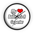 My Heart Belongs To A Carpenter - Wall Clock