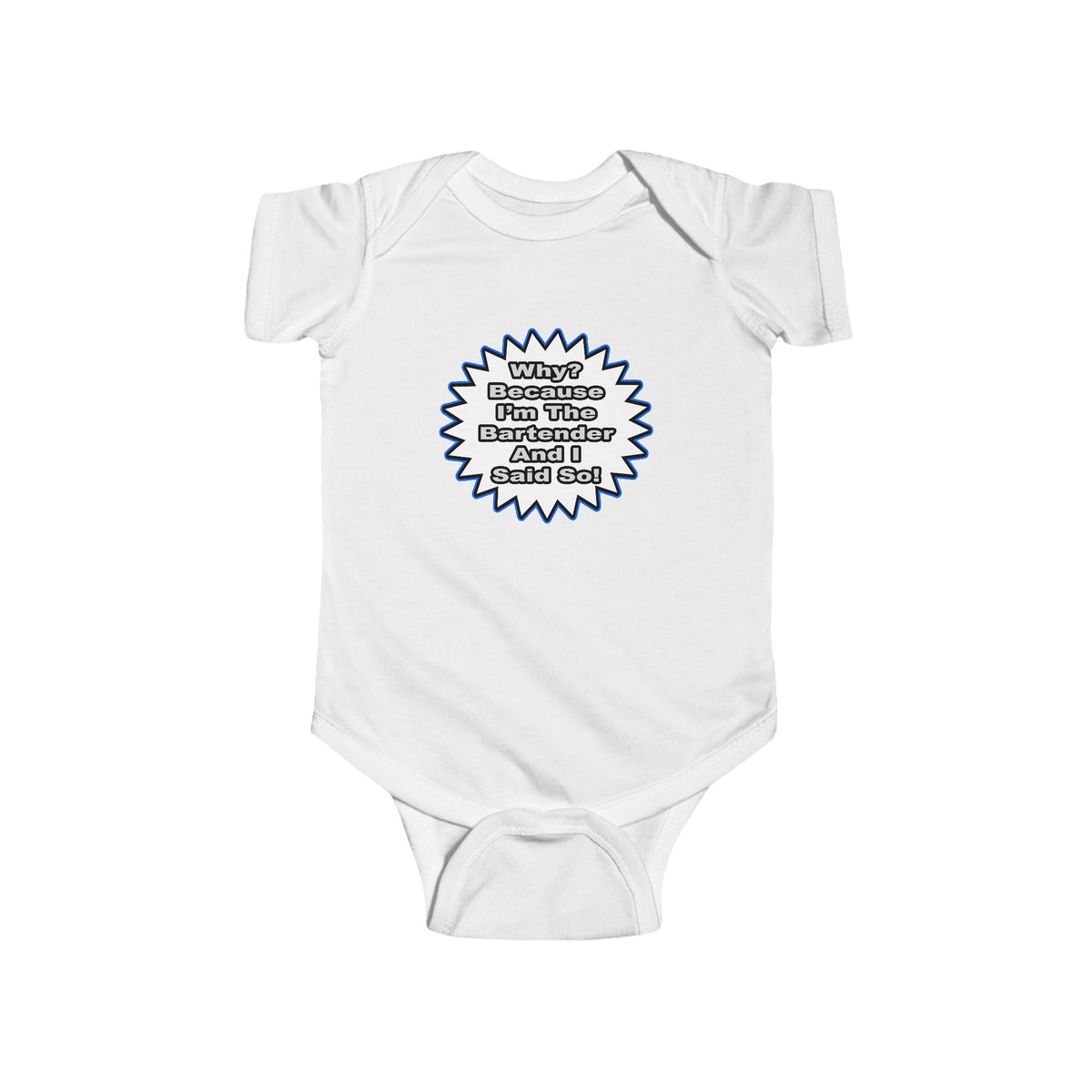 Bartender...Because I Said So - Infant Fine Jersey Bodysuit