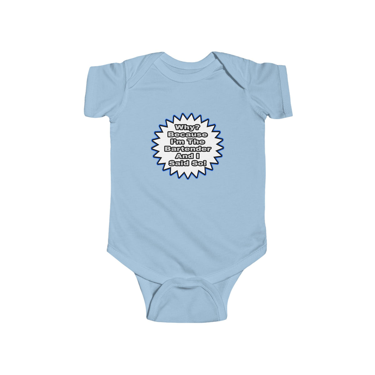 Bartender...Because I Said So - Infant Fine Jersey Bodysuit