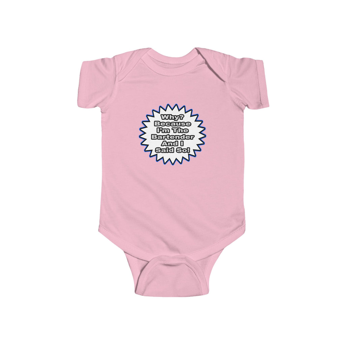 Bartender...Because I Said So - Infant Fine Jersey Bodysuit