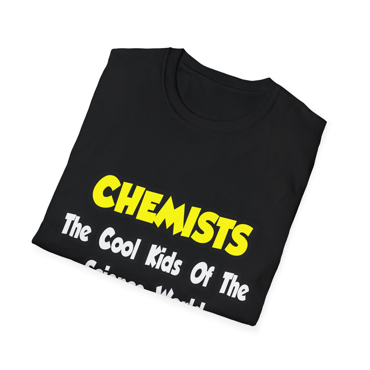 Chemists...Cool Kids of Science World - Unisex Softstyle T-Shirt
