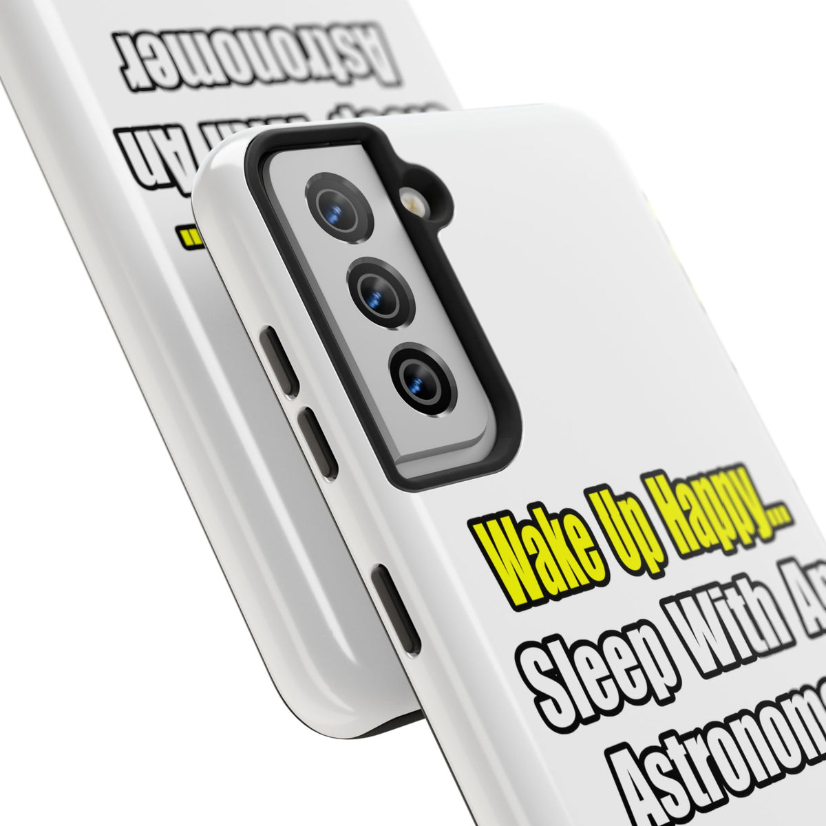 Wake Up Happy...Sleep With an Astronomer - Tough Phone Cases