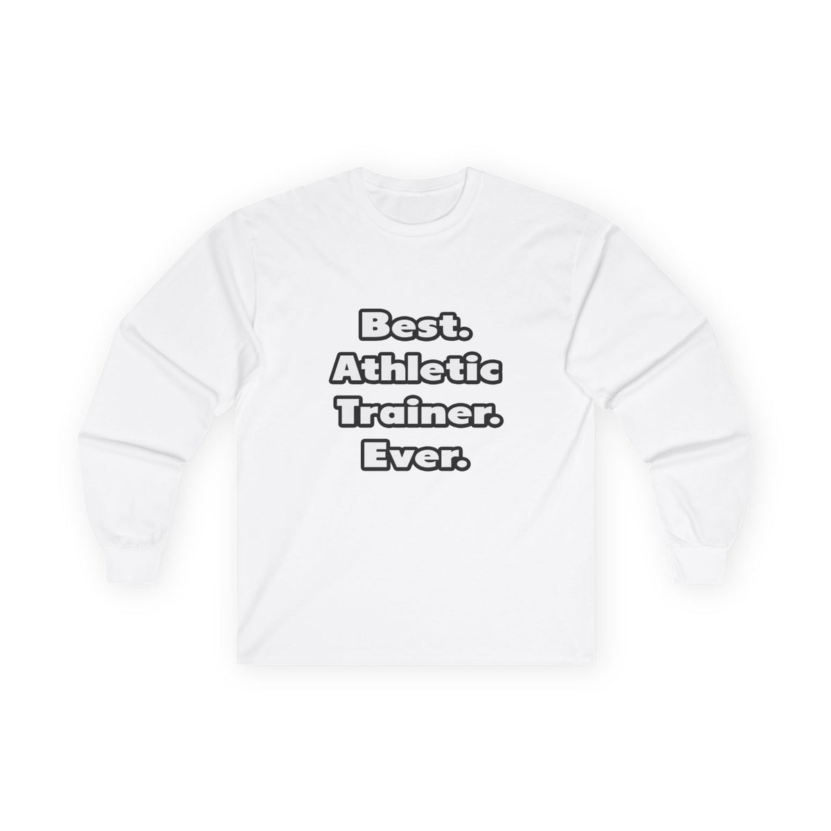 Best. Athletic Trainer. Ever - Unisex Ultra Cotton Long Sleeve Tee