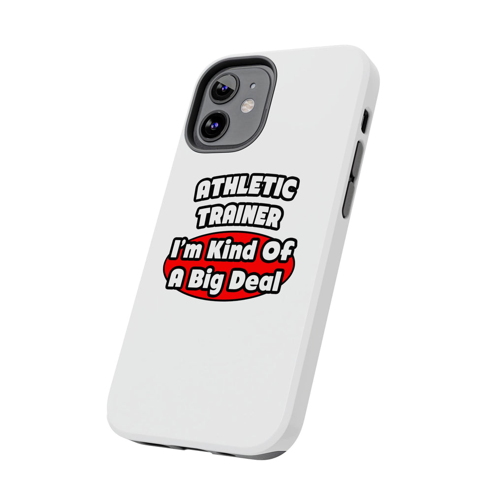 Athletic Trainer ... Big Deal - Tough Phone Cases