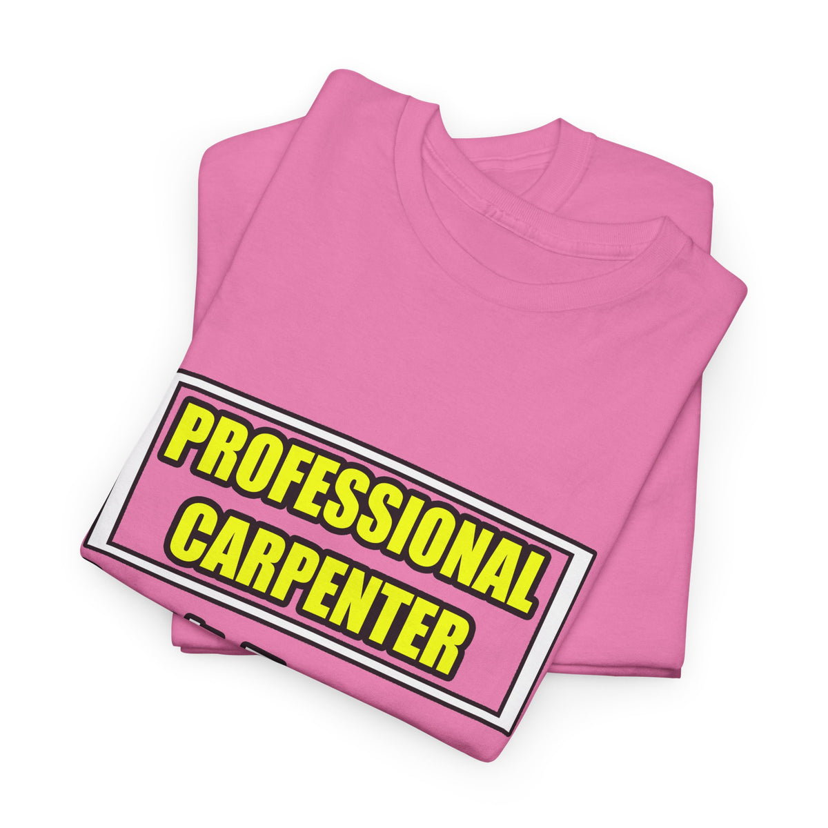 Professional Carpenter...Don't Try This At Home - Unisex Heavy Cotton Tee