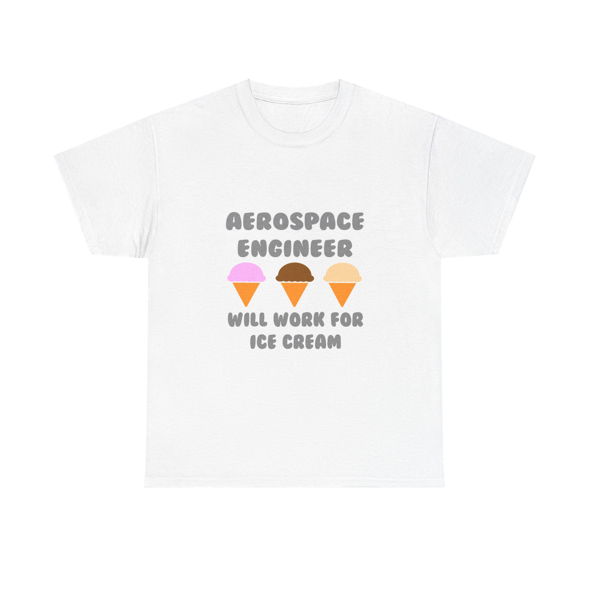 Aerospace Engineer ... Will Work For Ice Cream - Unisex Heavy Cotton Tee