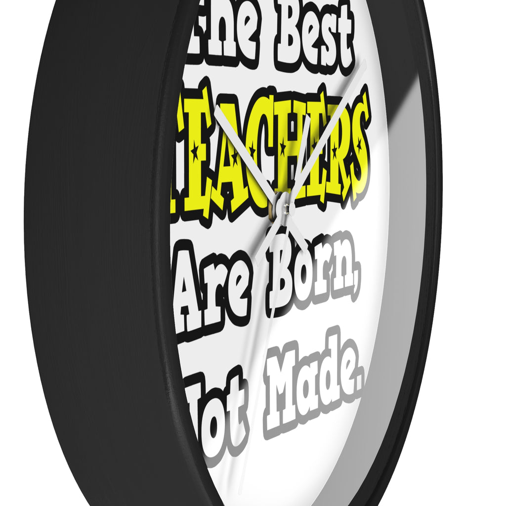 The Best Teachers Are Born, Not Made - Wall Clock