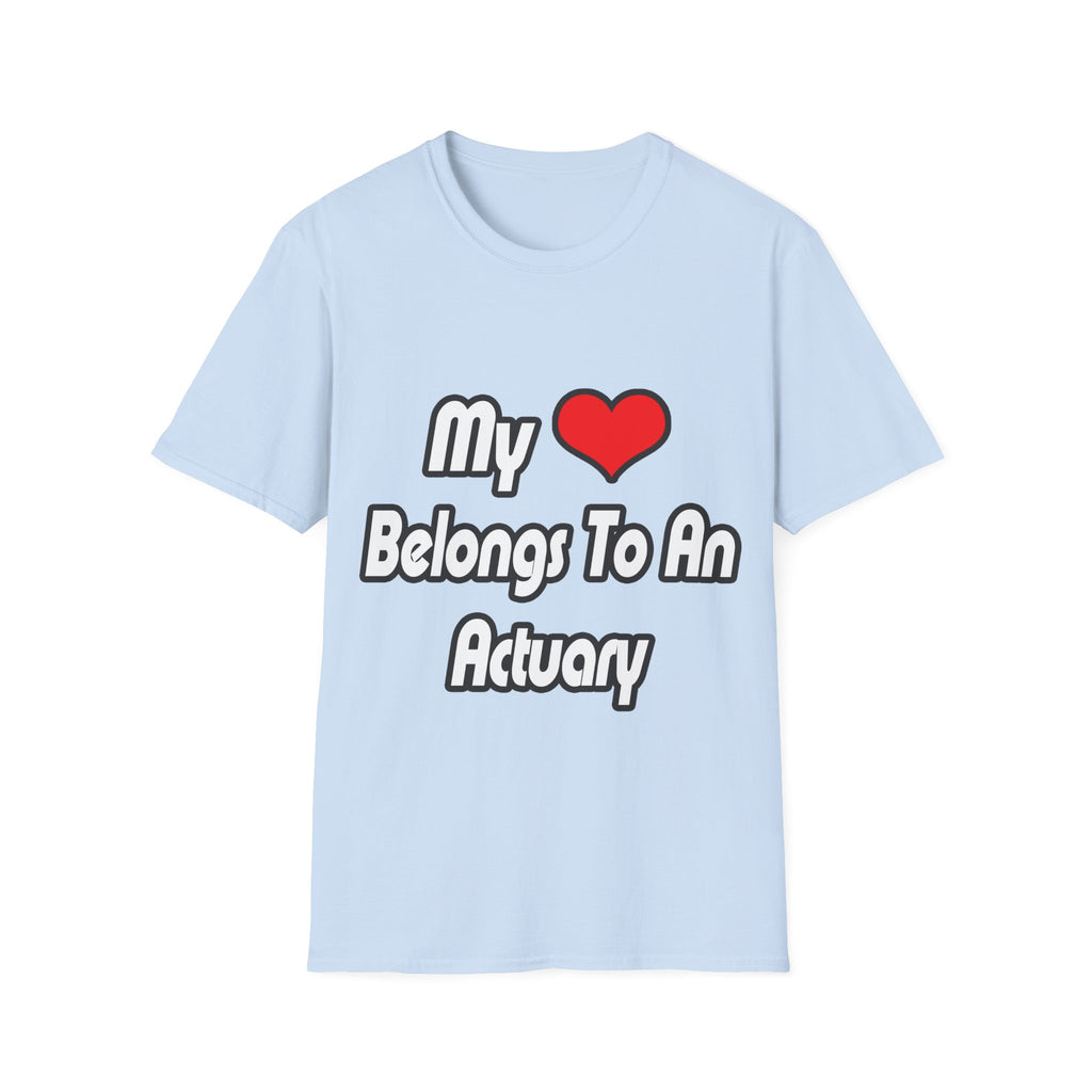 My Heart Belongs To An Actuary - Unisex Softstyle T-Shirt