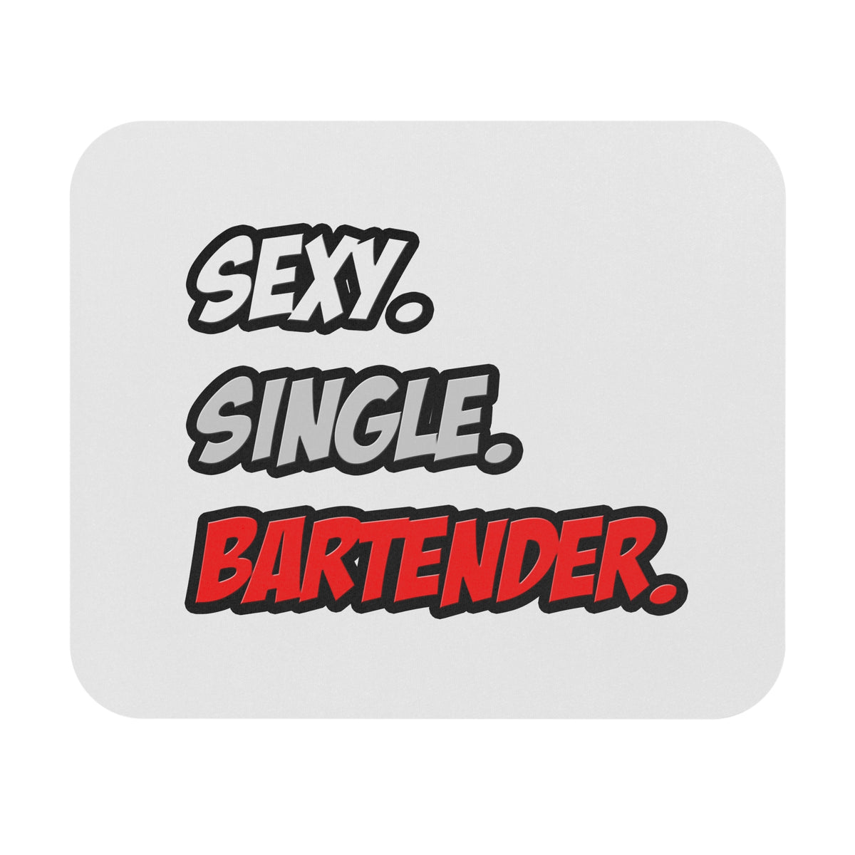Sexy. Single. Bartender - Mouse Pad (Rectangle)