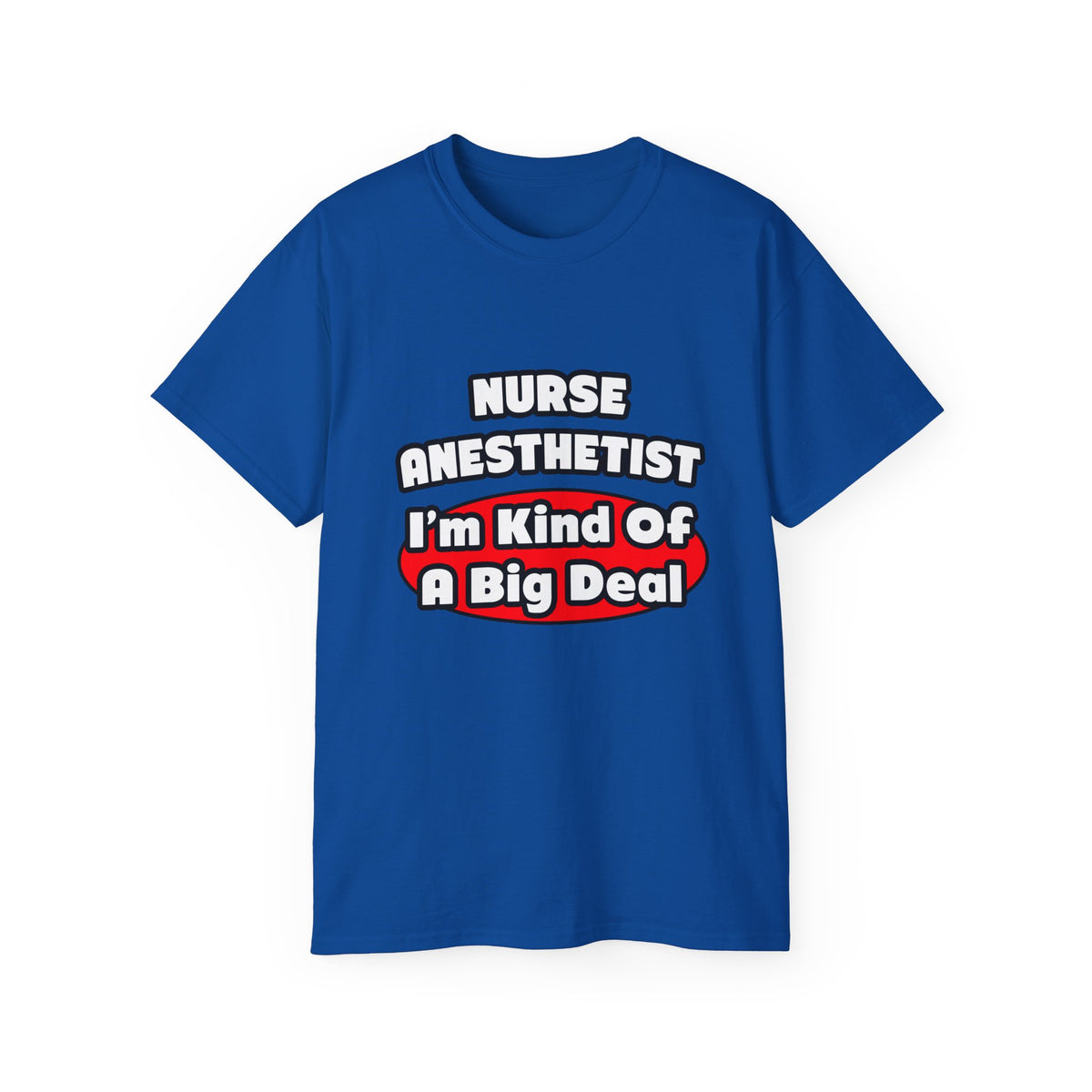 Nurse Anesthetist...Big Deal - Unisex Ultra Cotton Tee