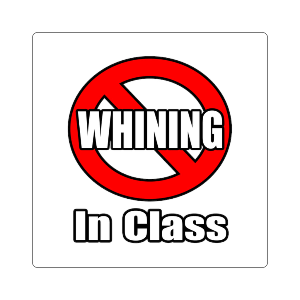 No Whining In Class - Square Stickers
