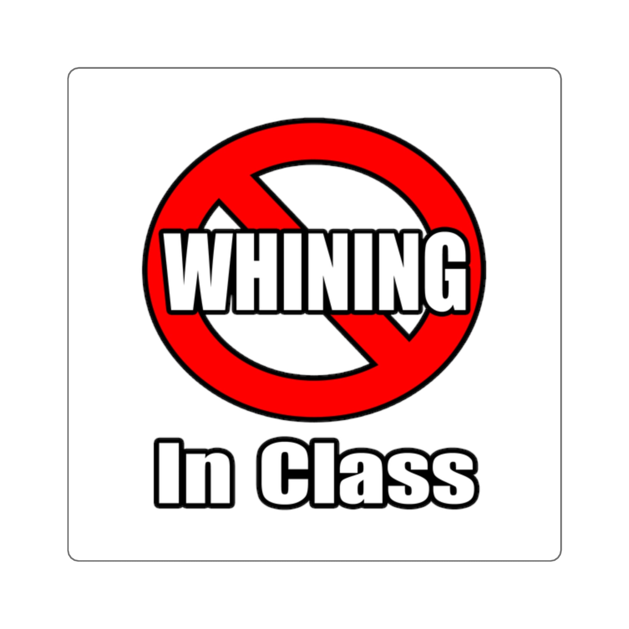 No Whining In Class - Square Stickers