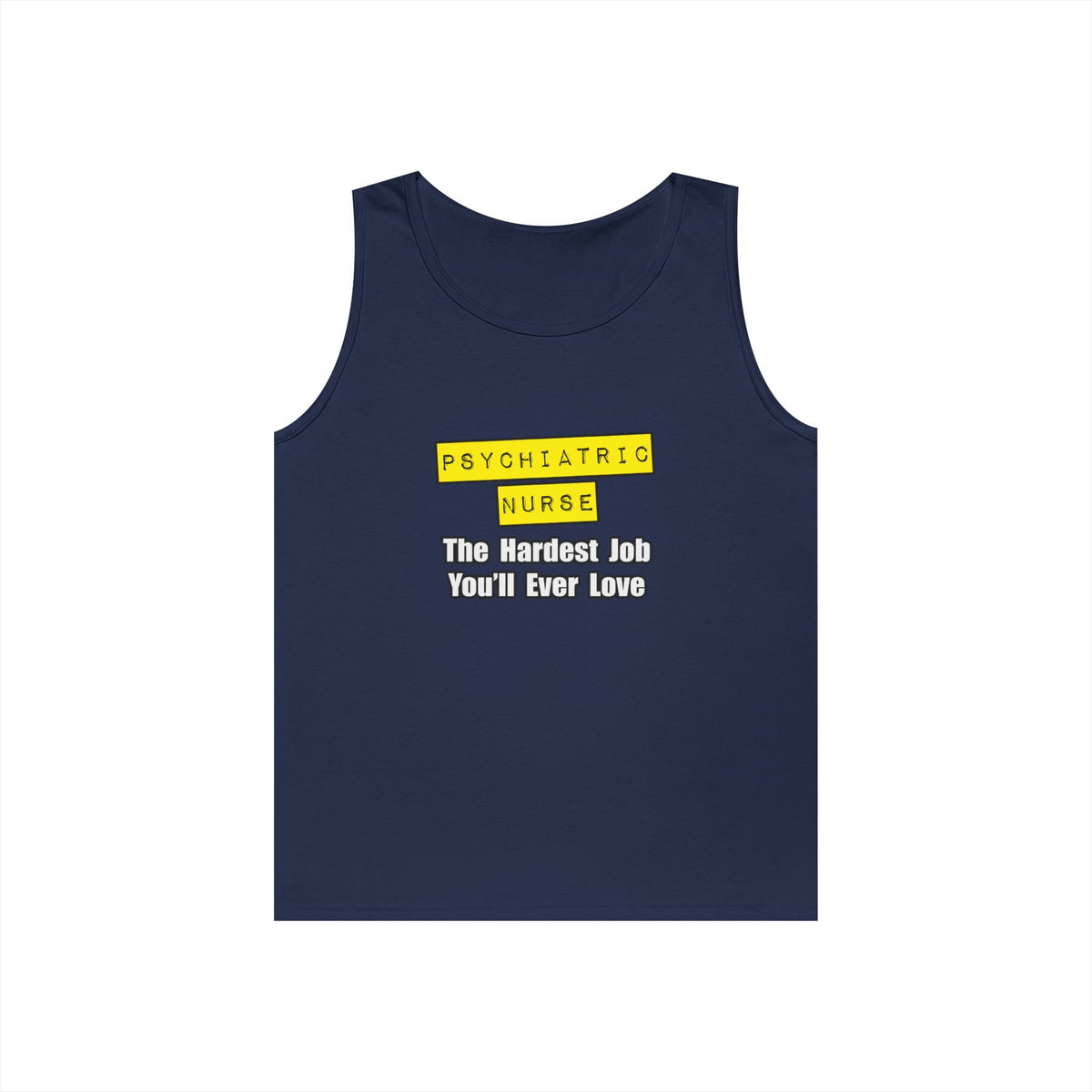 Psychiatric Nurse...Hardest Job You'll Ever Love - Unisex Heavy Cotton Tank Top