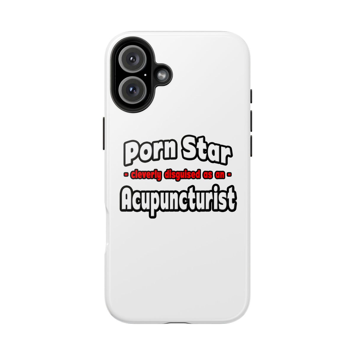 Porn Star .. Acupuncturist - Tough Phone Cases