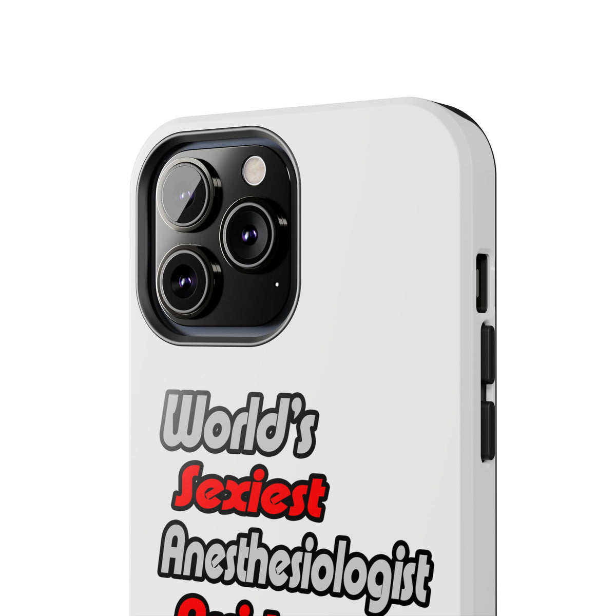 World's Sexiest Anesthesiologist Assistant - Tough Phone Cases