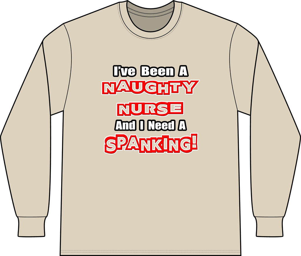 Naughty Nurse...Need a Spanking - Unisex Long Sleeve T-Shirt