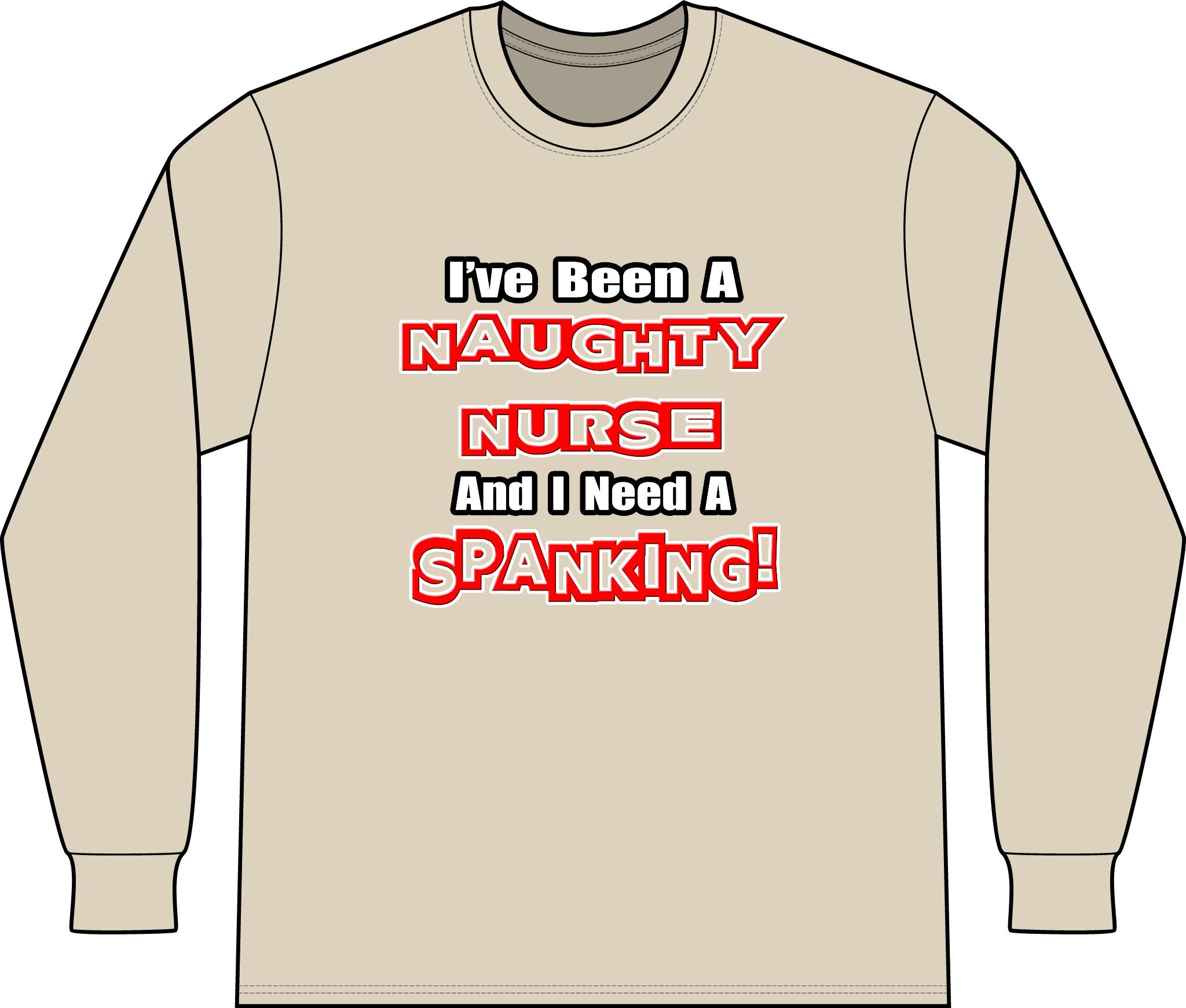 Naughty Nurse...Need a Spanking - Unisex Long Sleeve T-Shirt