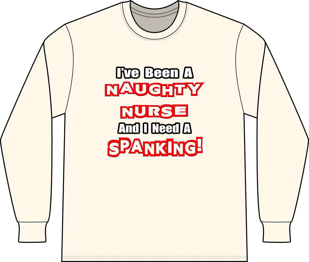 Naughty Nurse...Need a Spanking - Unisex Long Sleeve T-Shirt