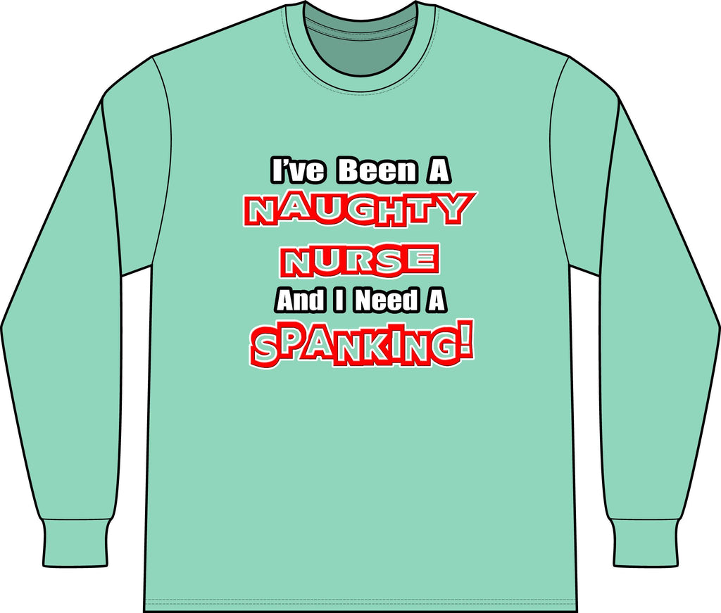 Naughty Nurse...Need a Spanking - Unisex Long Sleeve T-Shirt