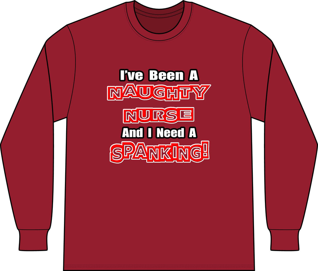 Naughty Nurse...Need a Spanking - Unisex Long Sleeve T-Shirt