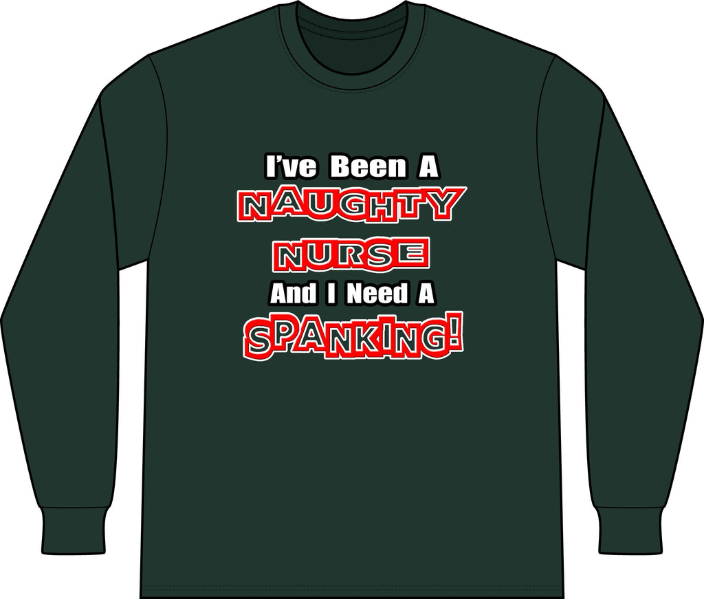 Naughty Nurse...Need a Spanking - Unisex Long Sleeve T-Shirt