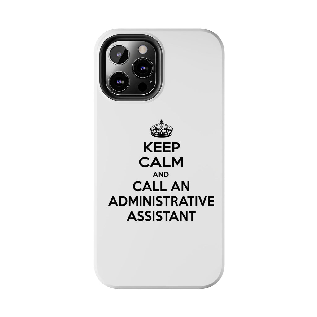 Keep Calm and Call an Administrative Assistant - Tough Phone Cases