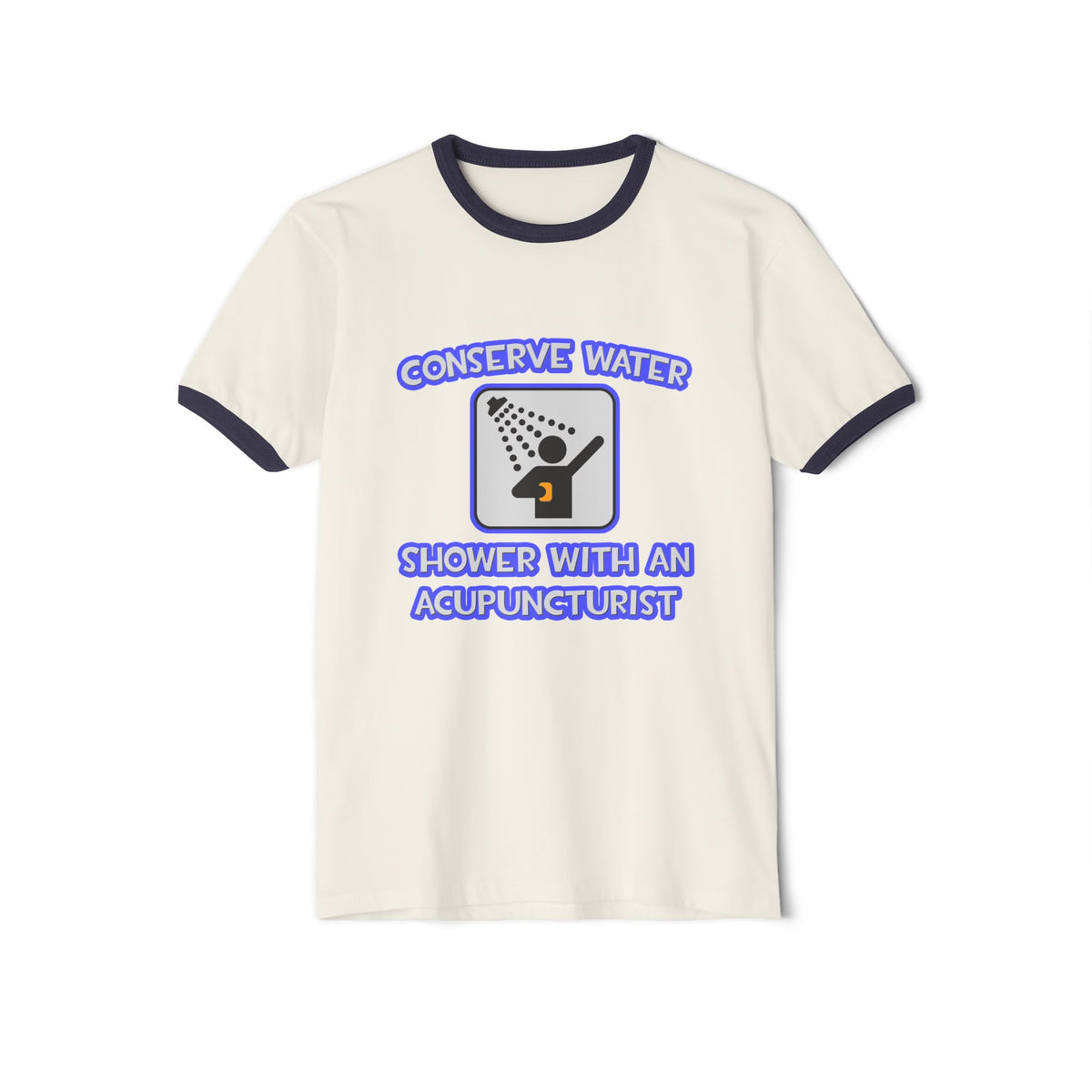Conserve Water .. Shower With a Acupuncturist - Unisex Cotton Ringer T-Shirt
